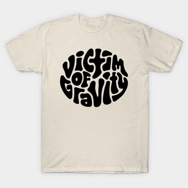 Victim of Gravity Word Art T-Shirt by Slightly Unhinged